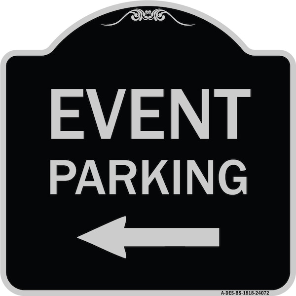 Event Parking Only With Left Arrow Heavy-Gauge Aluminum Architectural Sign, 18" x 18", BS-1818-24072